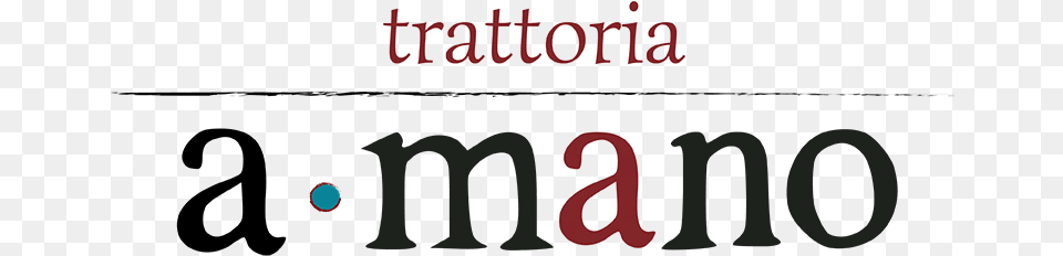 Trattoria A Mano Handcrafted Rustic Italian Cuisine Trattoria A Mano, Logo, Text Free Png