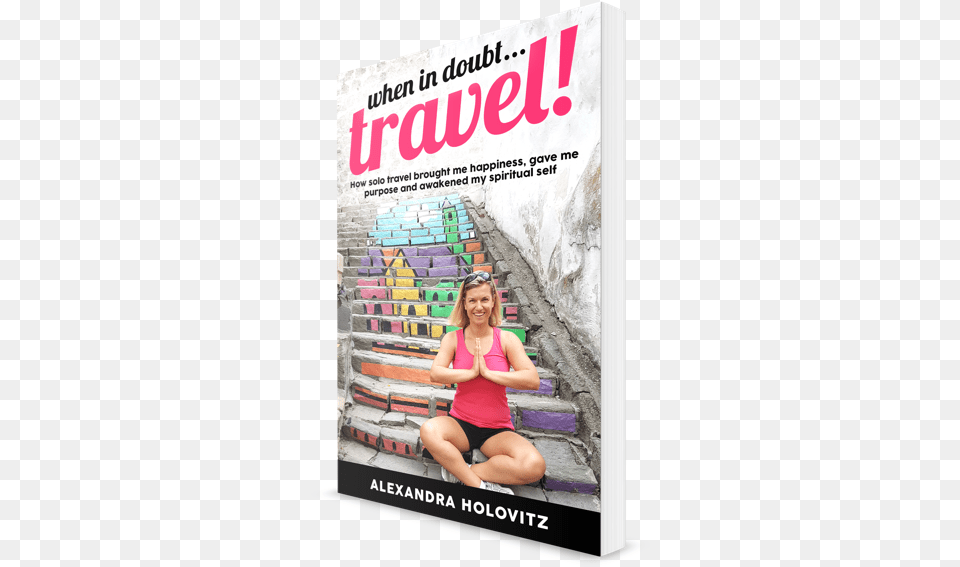 Travel Doubt Travel How Solo Travel Brought Me Happiness, Clothing, Publication, Vest, Swimwear Png