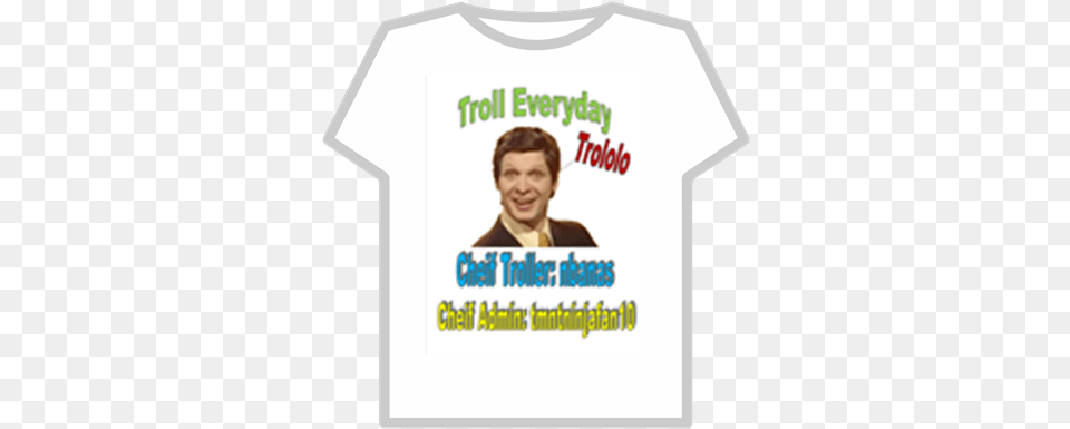 Troll Everyday Last Logo Long Live The Trolls Roblox T Shirt Roblox Ban, Clothing, T-shirt, Adult, Male Free Png Download
