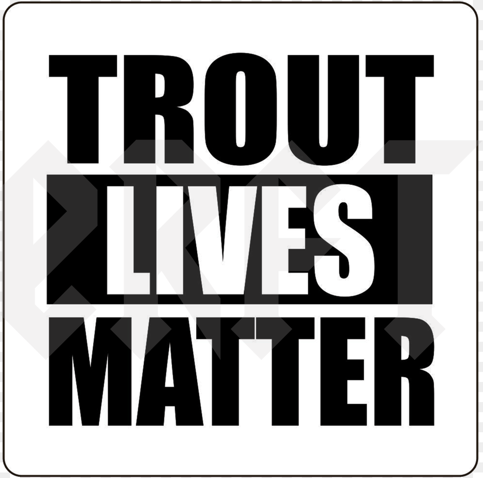 Trout Lives Matter, Sign, Symbol, Text, Gas Pump Png Image