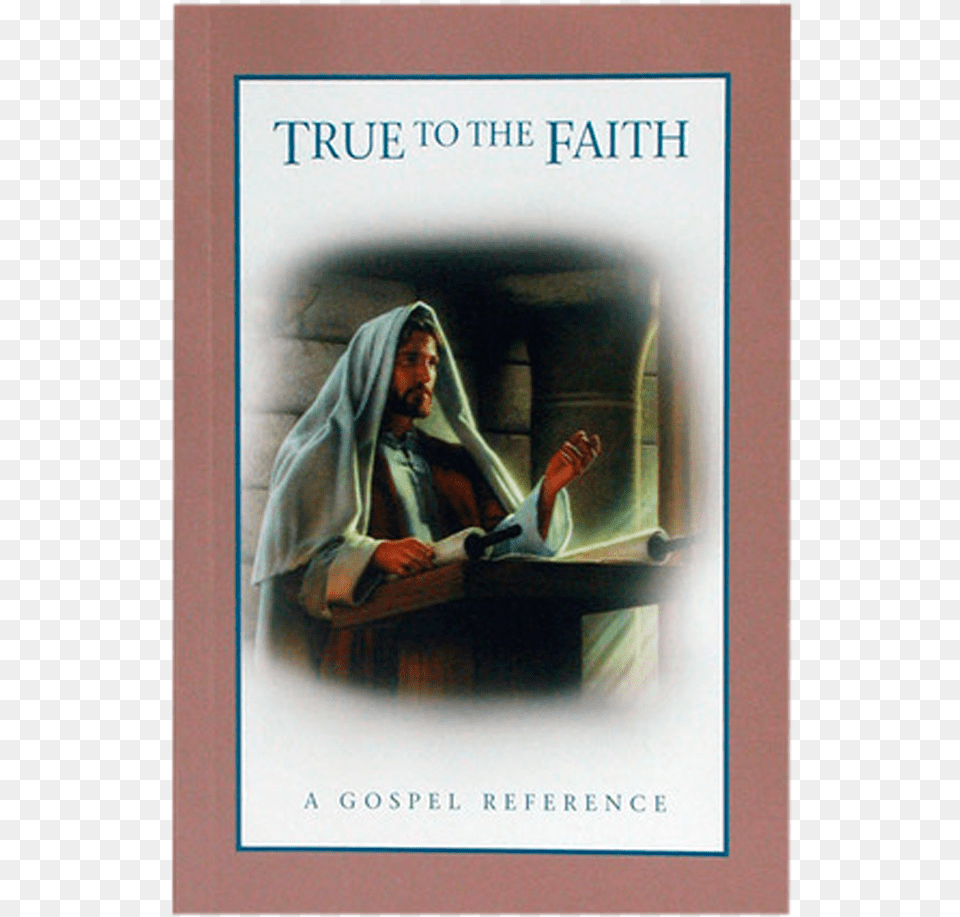 True To The Faith Lds, Book, Fashion, Publication, Adult Free Png Download