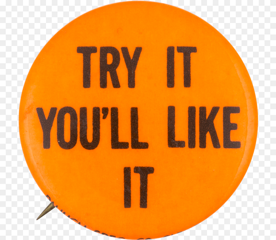 Try It You Ll Like It Orange Social Lubricators Button Circle, Badge, Logo, Symbol Free Png