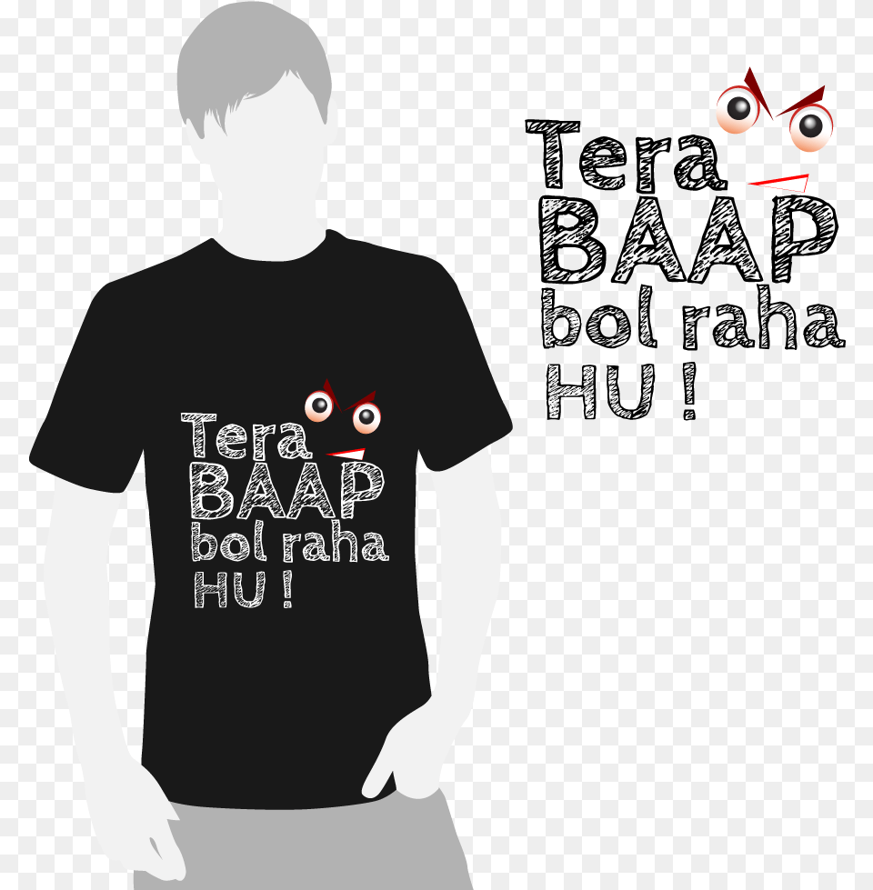 Tshirt Designs Tera Baap Bol Raha Hu, Clothing, T-shirt, Adult, Male Free Transparent Png