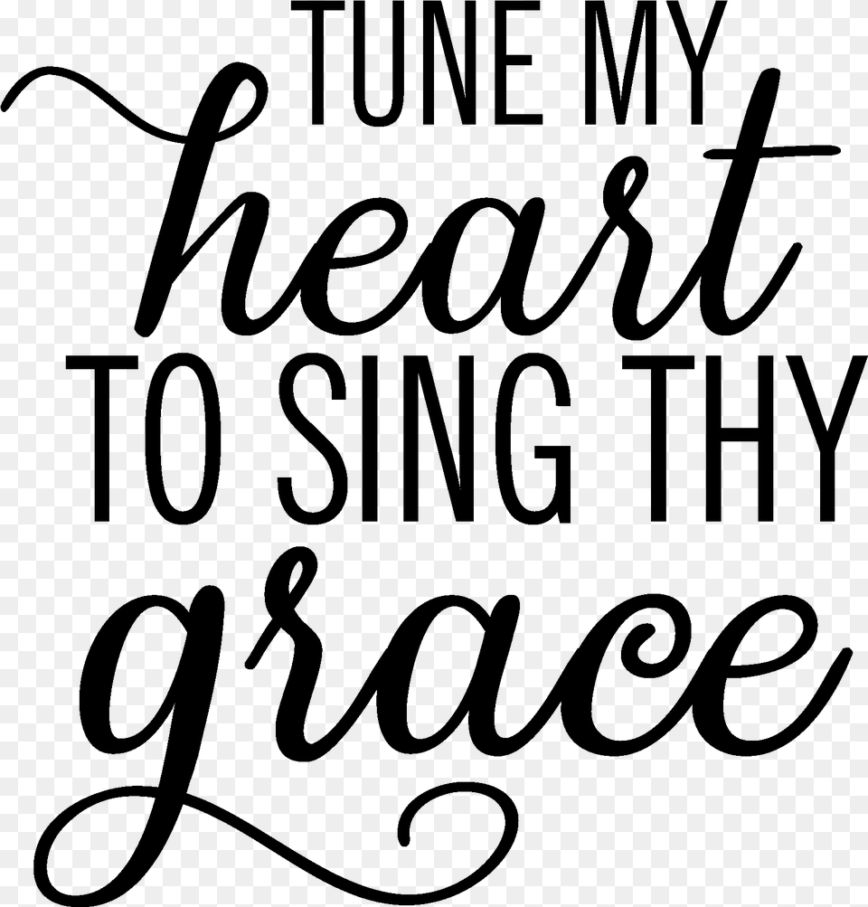 Tune My Heart To Sing Thy Grace Calligraphy, Gray Png Image