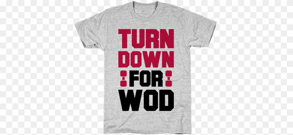 Turn Down For Wod Mens T Shirt Indoor Sports Tiny Shorts T Shirt Funny T Shirt, Clothing, T-shirt Free Png Download