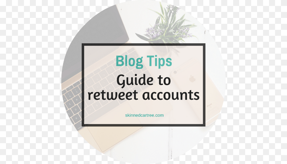 Ultimate Guide To Retweet Accounts For Bloggers Blog, Potted Plant, Plant, Herbal, Herbs Free Png