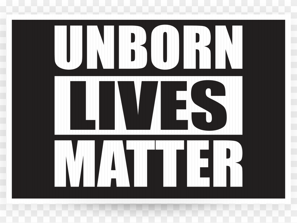 Unborn Lives Matter Poster, Sticker, Advertisement, Text, Scoreboard Free Png