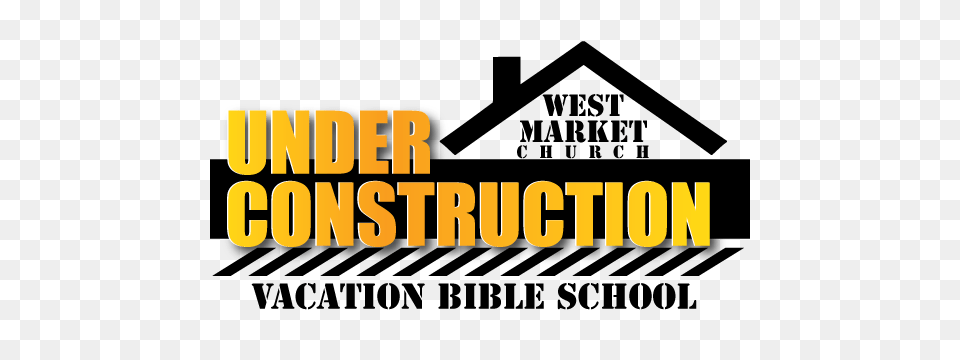 Under Construction Vacation Bible School West Market Church, Text Png