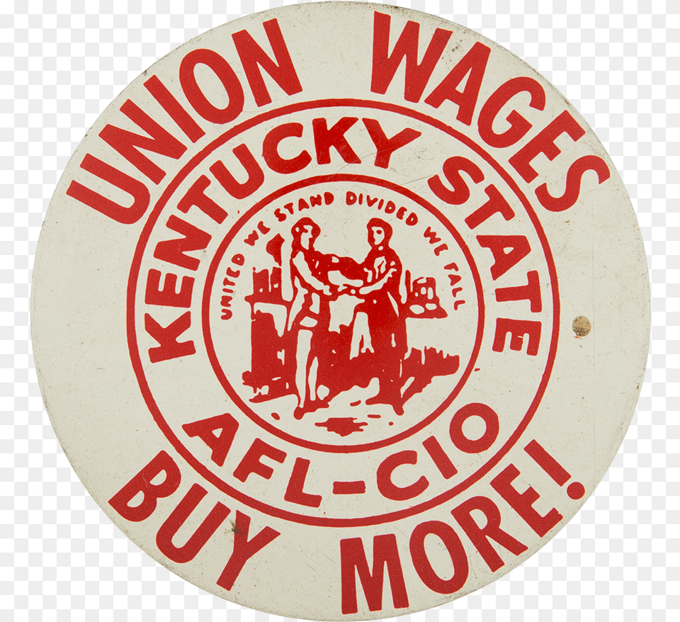 Union Wages Buy More Cause Button Museum Kentucky Afl Cio, Logo, Person, Symbol, Text Free Png Download