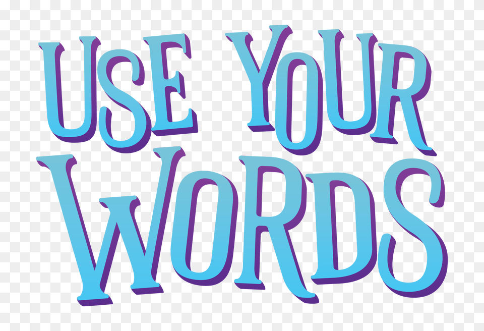 Use Your Words, Text, Letter Free Png Download