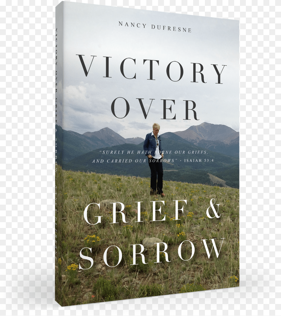 Victory Over Grief Amp Sorrow Nancy Dufresne, Book, Novel, Publication, Person Free Transparent Png