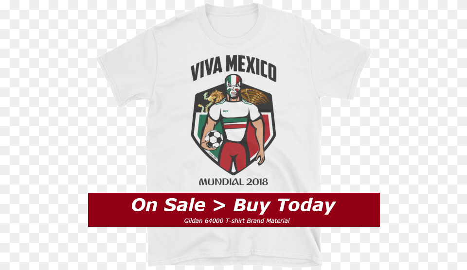 Viva Mexico World Cup Archives Savage, Clothing, T-shirt, Person Png
