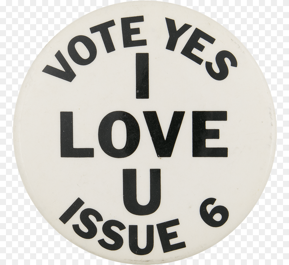Vote Yes I Love U Issue 6 Political Button Museum Circle, Road Sign, Sign, Symbol, Logo Free Png Download