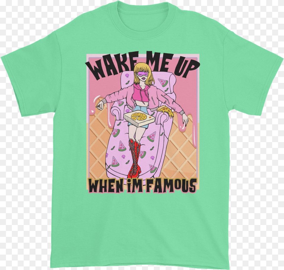 Wake Me Up When I39m Famous T Shirt T Shirt, Clothing, T-shirt, Adult, Female Free Png
