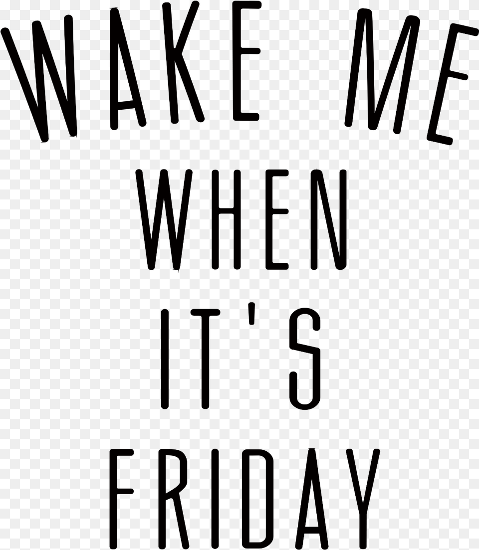 Wake Me Up When It S Friday Download Wake Me When It39s Friday, Lighting, Text Png