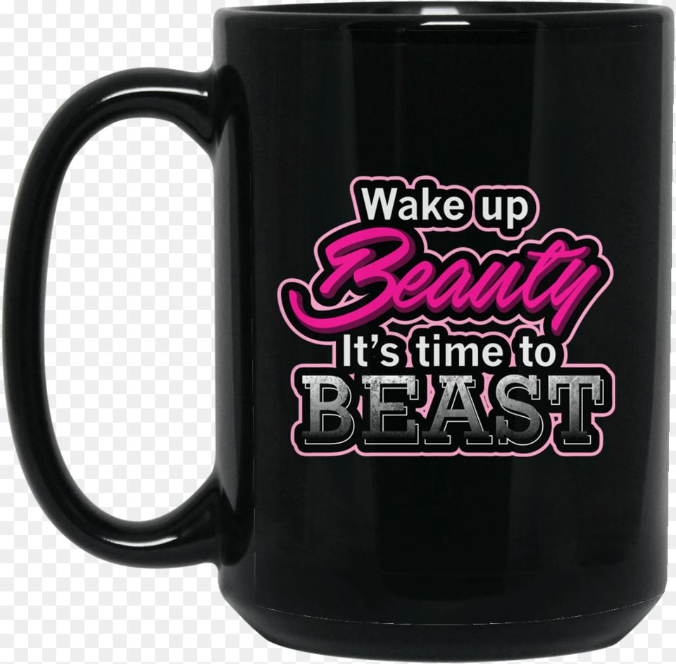 Wake Up Beauty Beast Time Mug, Cup, Beverage, Coffee, Coffee Cup Free Png Download