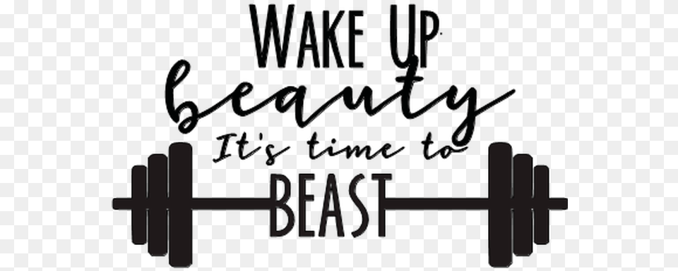 Wake Up Beauty Its Time To Beast Wake Up Beauty It39s Time To Beast, Text Png Image