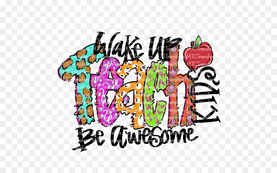 Wake Up Teach Kids Be Awesome Wake Up Teach Be Awesome, Art, Text, Number, Symbol Free Png Download
