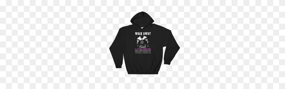 Walk Away I Have A Lifting Addiction And A Serious Dislike, Clothing, Hood, Hoodie, Knitwear Png