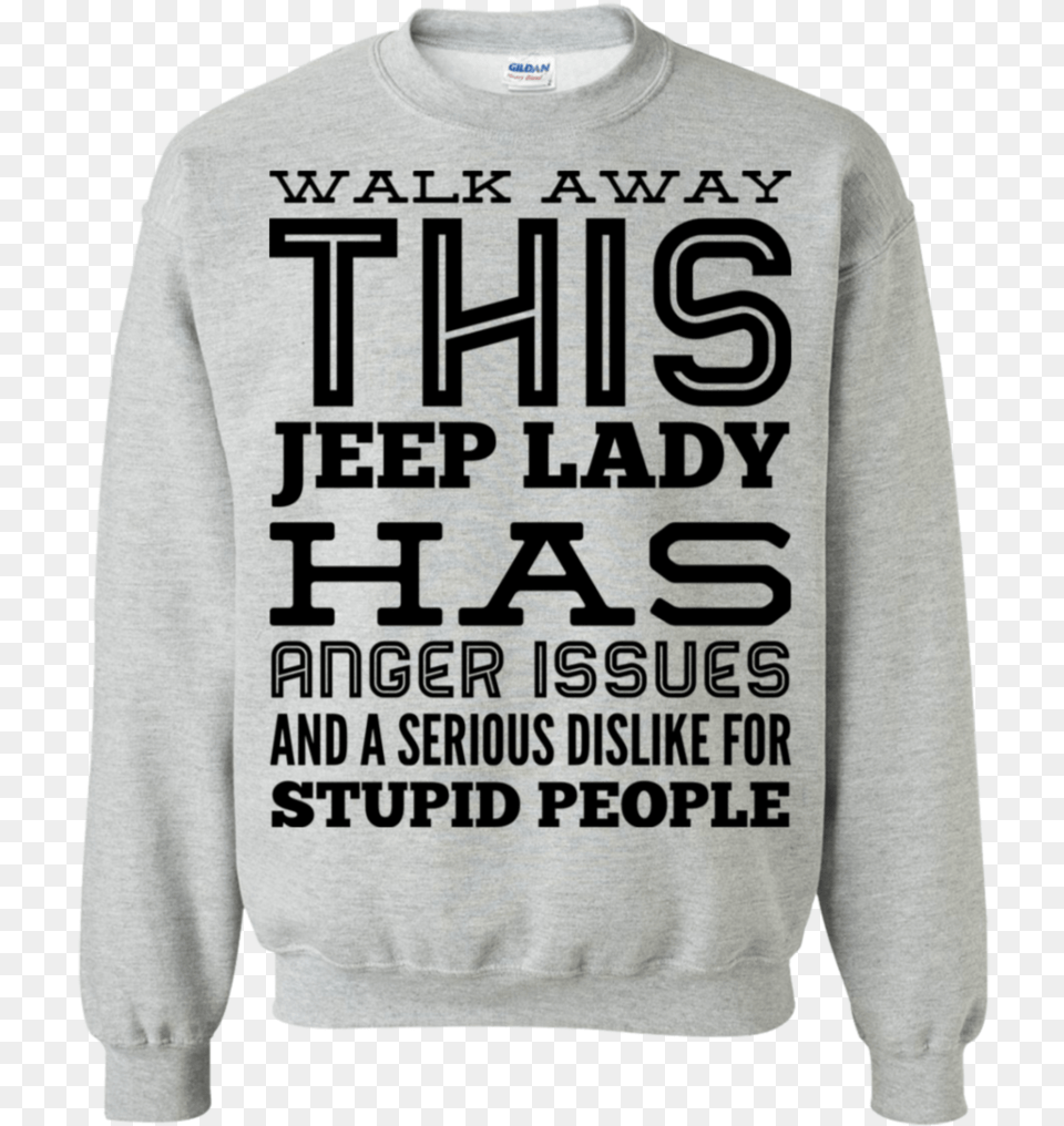 Walk Away This Jeep Lady Has Anger Issues And Serious Long Sleeved T Shirt, Clothing, Hoodie, Knitwear, Sweater Free Png Download