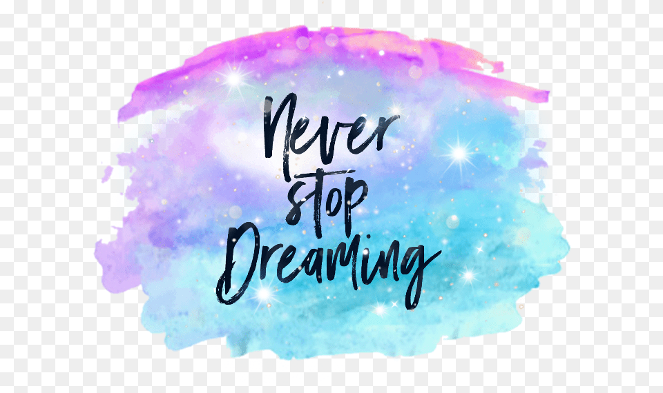 Watercolor Neverstopdreaming Paint Ftestickers Calligraphy, Text, Mineral, Outdoors Free Png