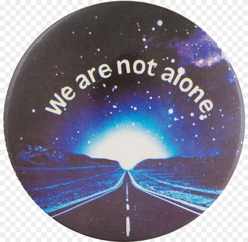 We Are Not Alone Entertainment Button Museum Circle, Disk, Dvd Png Image