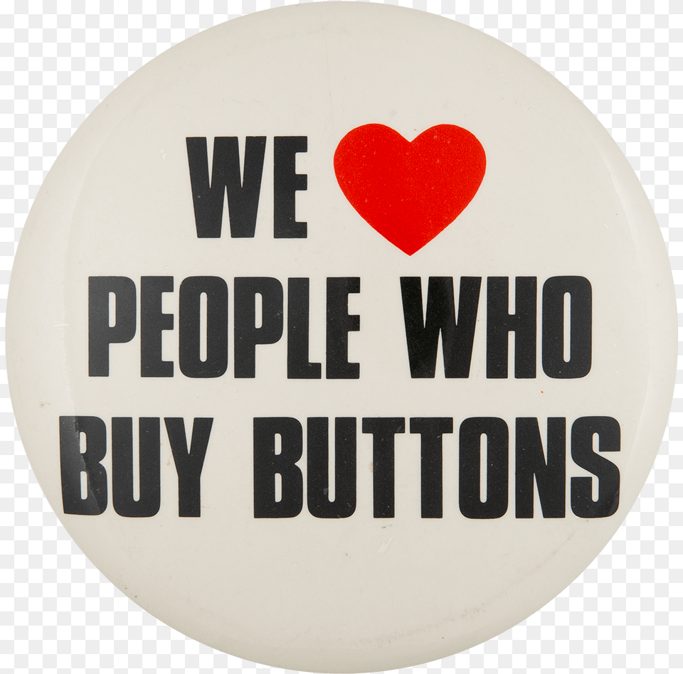We Love People Who Buy Buttons I Buttons Button Museum Heart, Badge, Logo, Symbol Free Png Download
