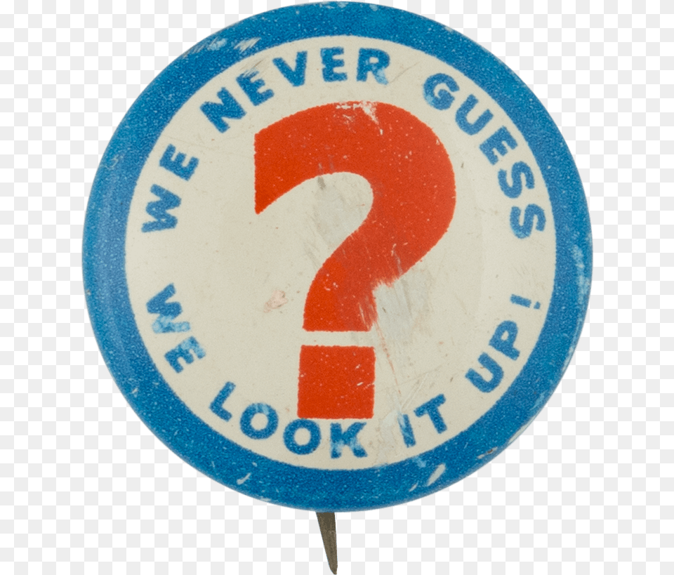 We Never Guess Social Lubricators Button Museum Label, Badge, Logo, Symbol, Text Png