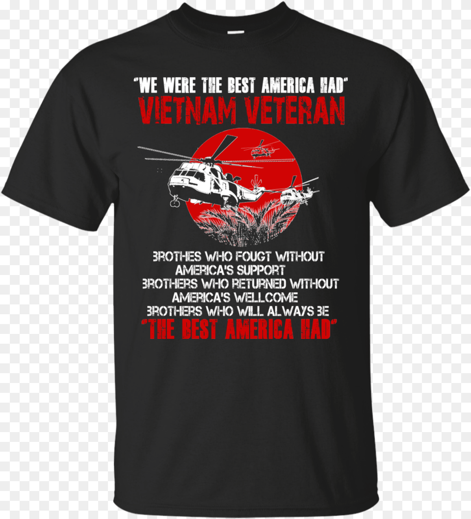 We Were The Best America Had Vietnam Veteran Shirt, Clothing, T-shirt, Aircraft, Helicopter Png