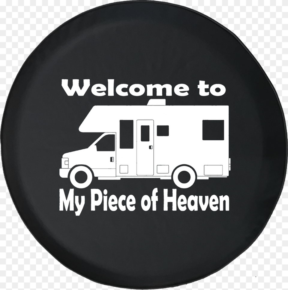 Welcome To My Piece Of Heaven Motorhome Rv Camping Tirecoverpro Don39t Tailgate Or I39ll Flush Recreational, Logo, Transportation, Van, Vehicle Free Transparent Png