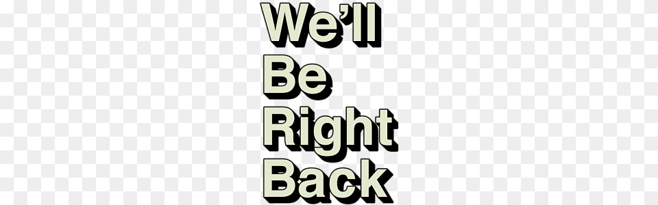 Well Be Right Back Image, Text, Alphabet, Scoreboard Free Png Download