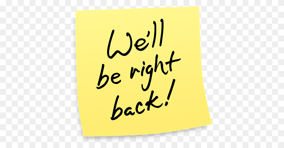 Well Be Right Back Post It Note, Handwriting, Text, Calligraphy, White Board Png
