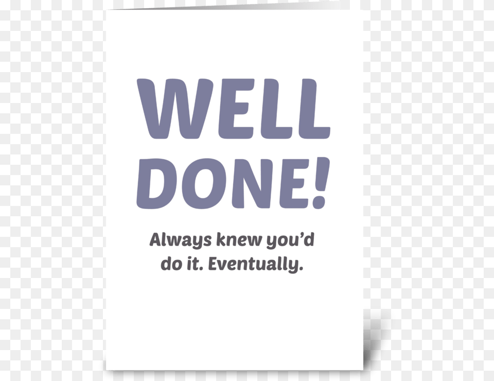 Well Done Eventually Greeting Card Poster, Advertisement, Page, Text Free Png