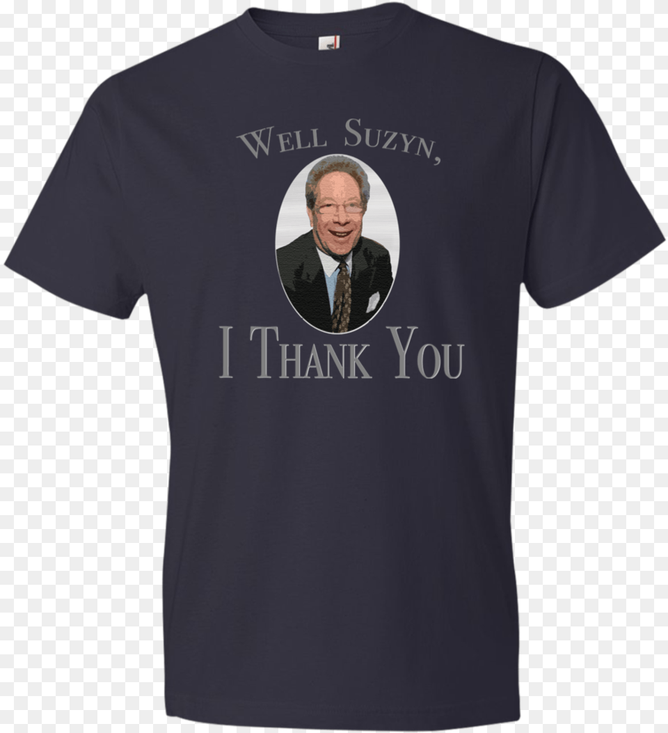 Well Suzy I Thank You Download T Shirt, T-shirt, Clothing, Person, Man Free Transparent Png