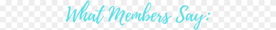 What Members Say Calligraphy, Handwriting, Text, Turquoise Png Image