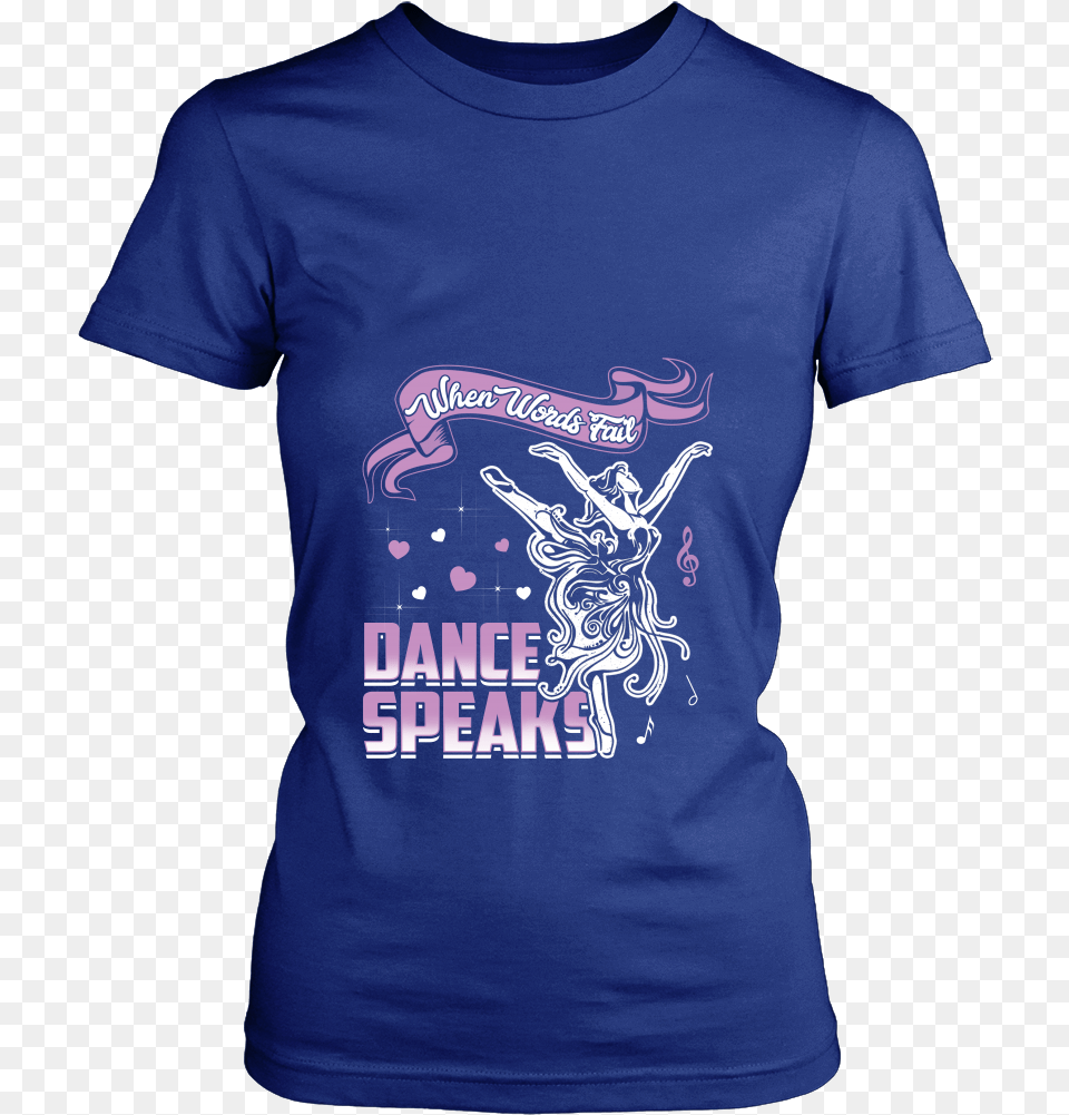 When Words Fail Dance Speaks Funny T Shirts T Shirt, Clothing, T-shirt Free Png