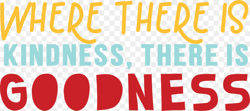 Where There Is Kindness Svg Cut File Poster, Text, Scoreboard Free Transparent Png