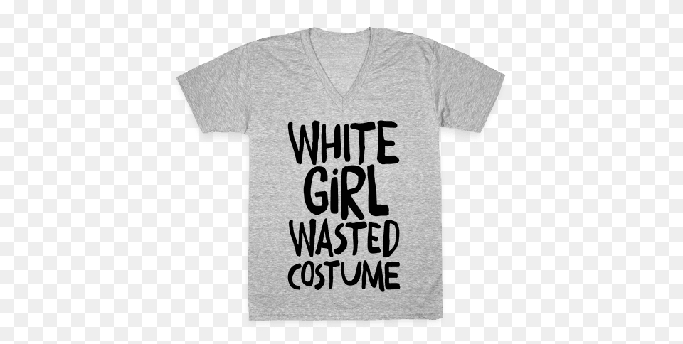 White Girl Wasted V Neck Tee Shirts Lookhuman, Clothing, Shirt, T-shirt Png