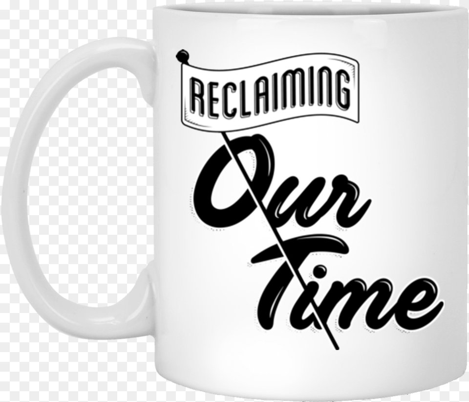 White Mug Reclaiming Our Time White Mug Beer Stein, Cup, Beverage, Coffee, Coffee Cup Png Image