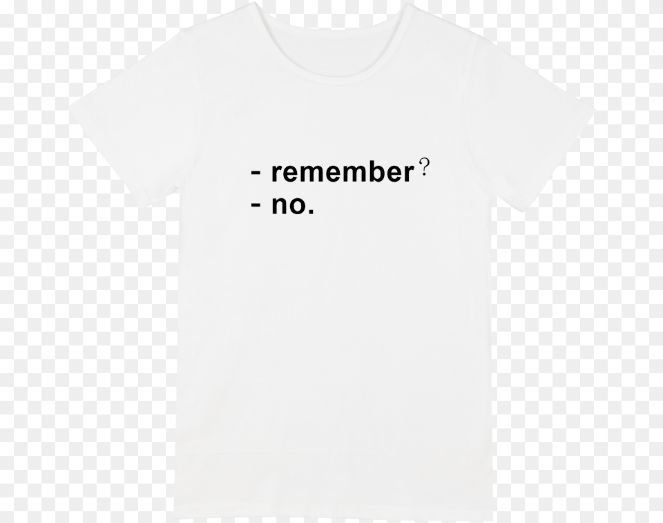 White Remember No Tee Remember No Shirt, Clothing, T-shirt Png Image