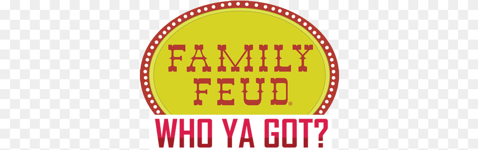 Who Ya Got Family Feud, Text Png