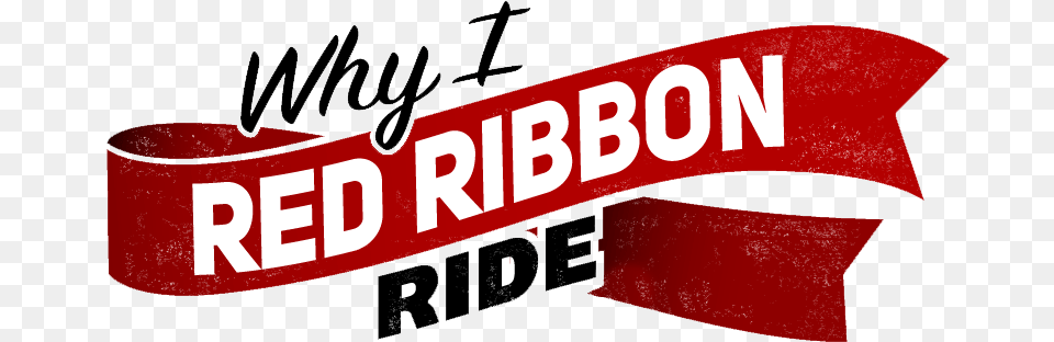 Why I Red Ribbon Ride Logo, Text, Advertisement, Scoreboard Free Png