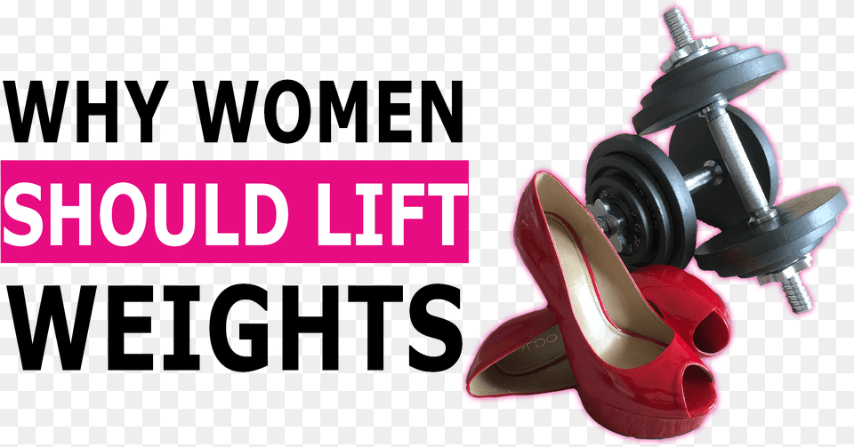 Why Women Should Lift Weights Graphic Design, Clothing, Footwear, High Heel, Shoe Free Png