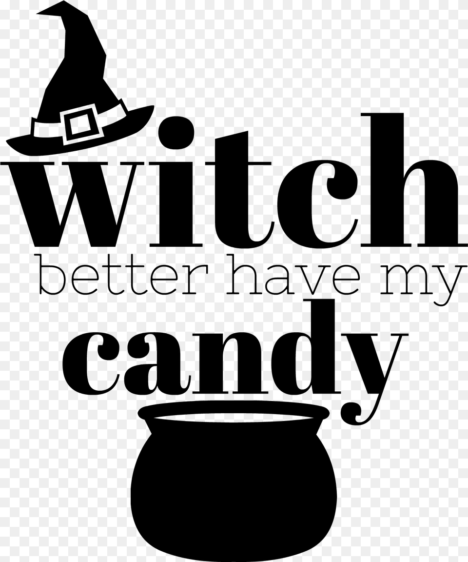 Witch Better Have My Candy Transparent, Gray Free Png