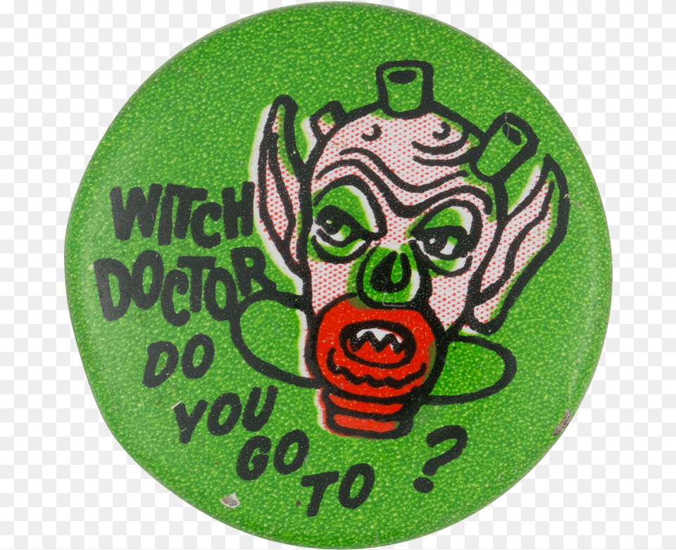 Witch Doctor Do You Go To Social Lubricator Button Circle, Badge, Logo, Symbol, Face Png Image