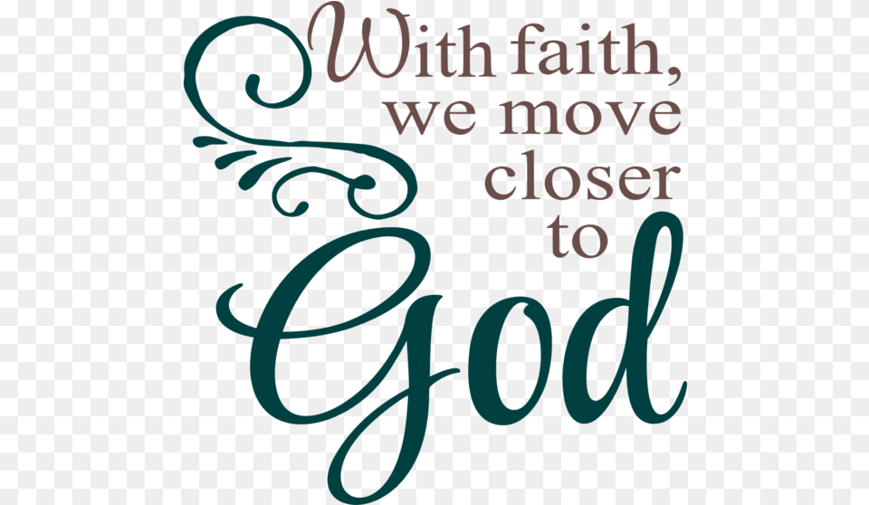 With Faith We Move Closer, Text, Handwriting Png Image