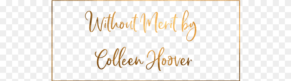 Without Merit By Colleen Hoover Review Without Merit, Calligraphy, Handwriting, Text, Blackboard Free Png