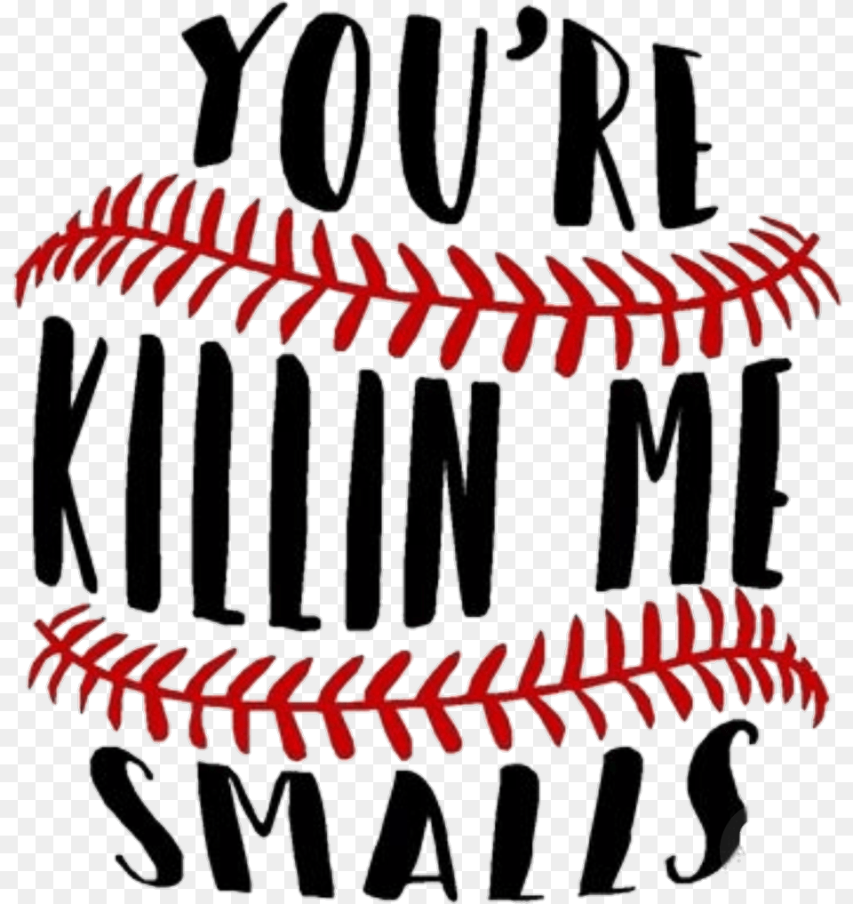 Words Sayings Quotes Baseball You Re Killin Me Smalls, Text, Animal, Dinosaur, Reptile Free Png Download