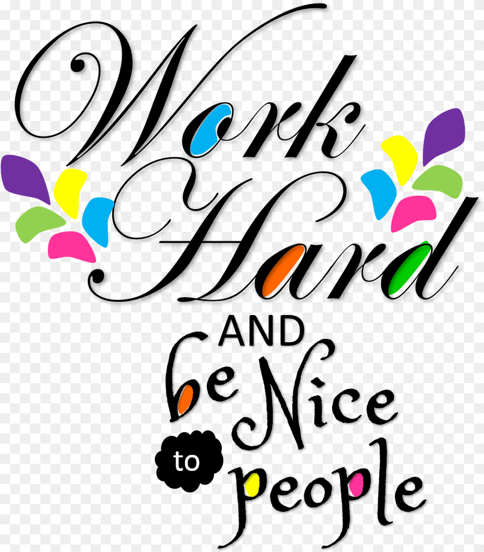 Work Hard And Be Nice Poster, Art, Graphics, Paper, Outdoors Free Png Download