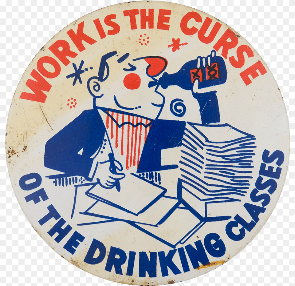 Work Is The Curse Humorous Button Museum Badge, Logo, Person, Face, Head Png